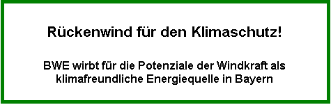 Textfeld: Rückenwind für den Klimaschutz!

BWE wirbt für die Potenziale der Windkraft als klimafreundliche Energiequelle in Bayern


